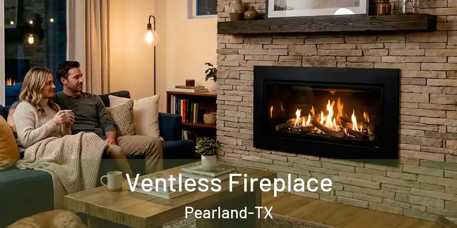 Ventless Fireplace Pearland-TX